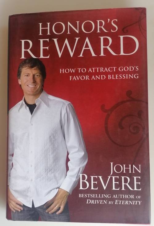 Honor`s reward (how to attract God`s favor and blessing) by John Bevere