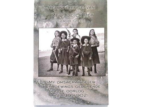 Herinneringe van mev. De la Rey gebore Greeff - My omswerwinge en beproewings gedurende die oorlog.