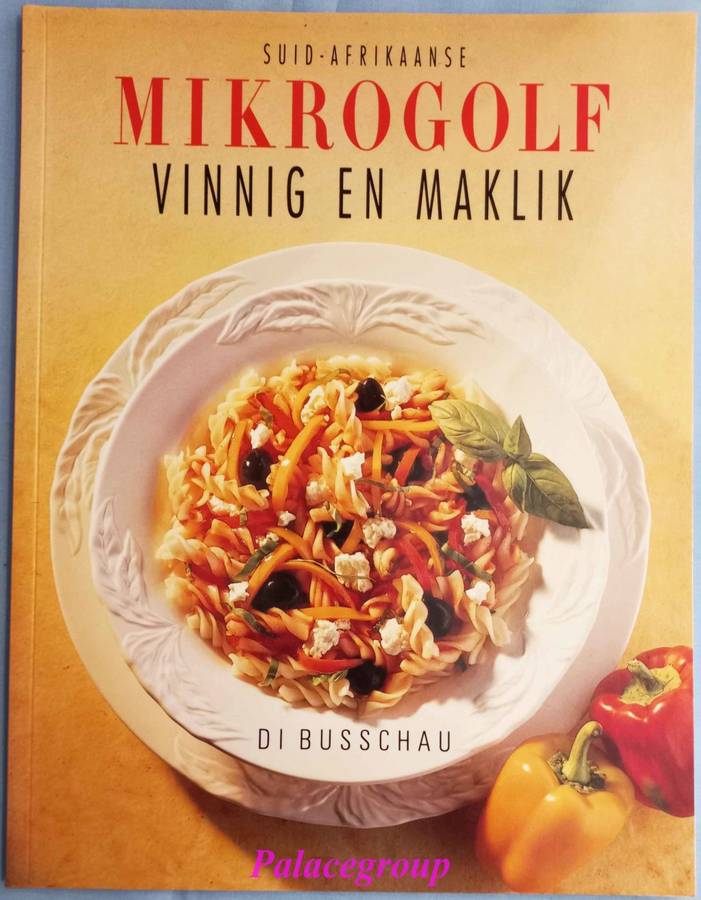 Suid Afrikaanse Mikrogolf Vinnig En Maklik, Di Busschau, Kleur Fotos, 100 Resepte, 48 Bl, Sagteband