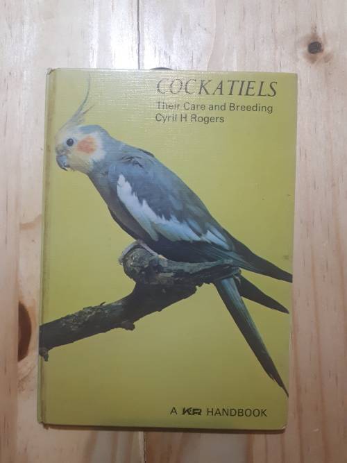 Cockatiels - their care and breeding by Cyril H Rogers (1978)