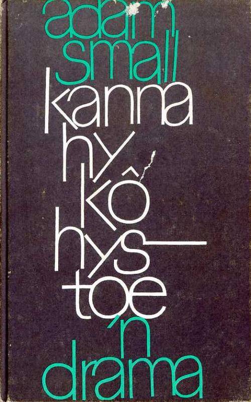 Kanna hy ko hys-toe - 'n drama - Adam Small