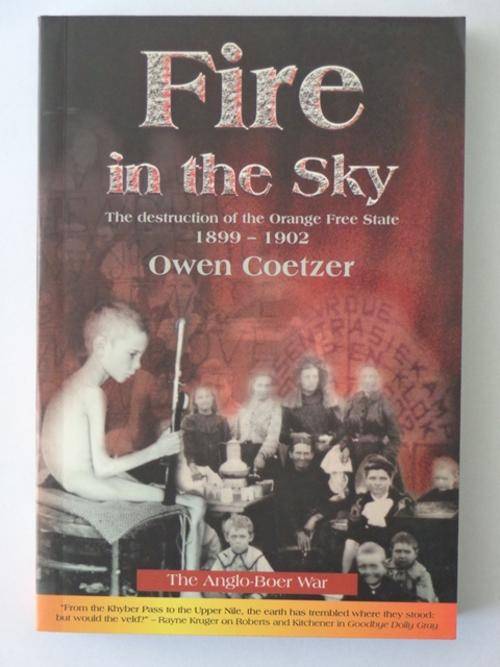 Fire in The Sky, The Destruction of the Orange Free State, 1899-1902 - Owen Coetzer