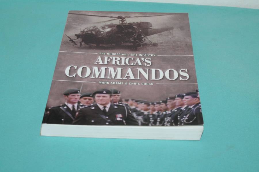 The Rhodesian Light Infantry Africa`s Commandos Mark Adams & Chris Cocks