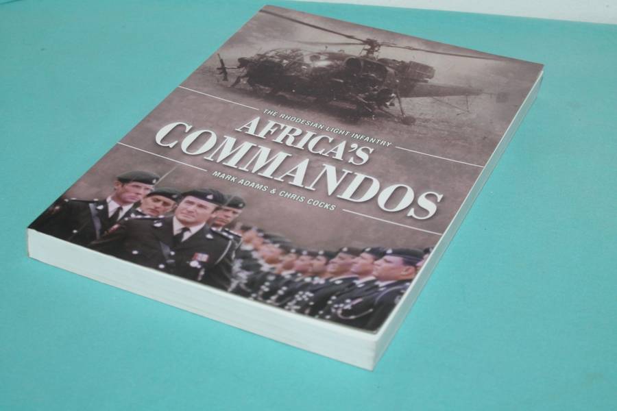 The Rhodesian Light Infantry Africa`s Commandos Mark Adams & Chris Cocks