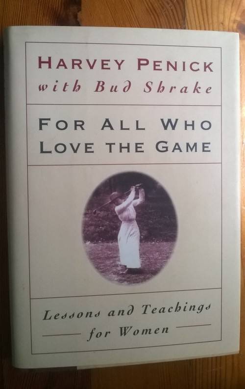 FOR ALL WHO LOVE THE GAME - Lessons and Teachings for Women - Harvey Penick