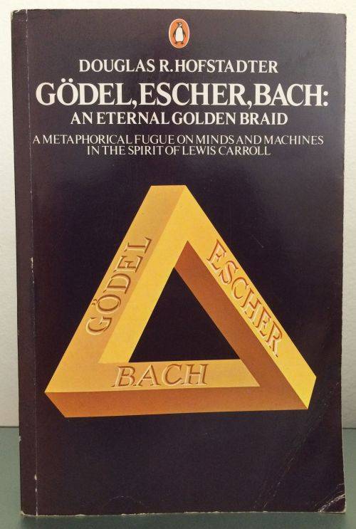 Godel, Escher, Bach: An Eternal Golden Braid - Douglas Hofstadter