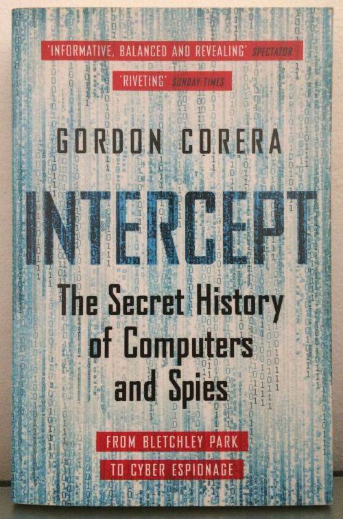 Intercept: The Secret History of Computers and Spies - Gordon  Corera