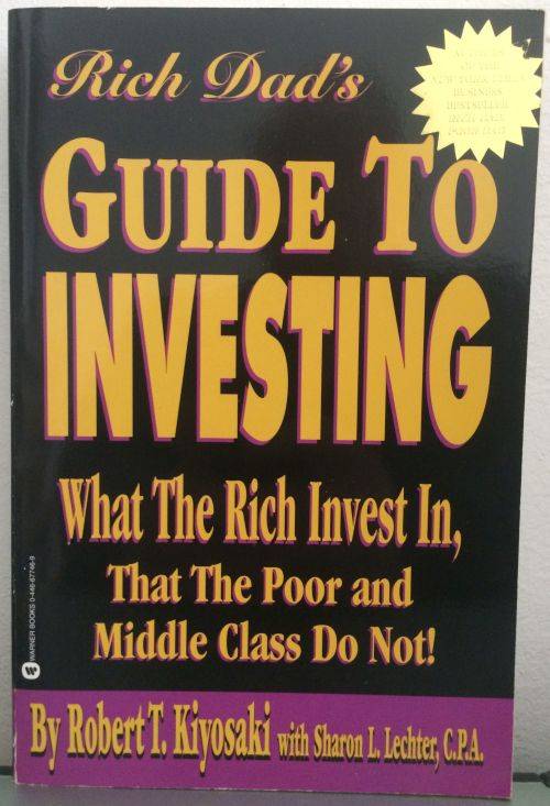 Rich Dad's Guide to Investing: What the Rich Invest In, That the Poor and Middle Class Do Not