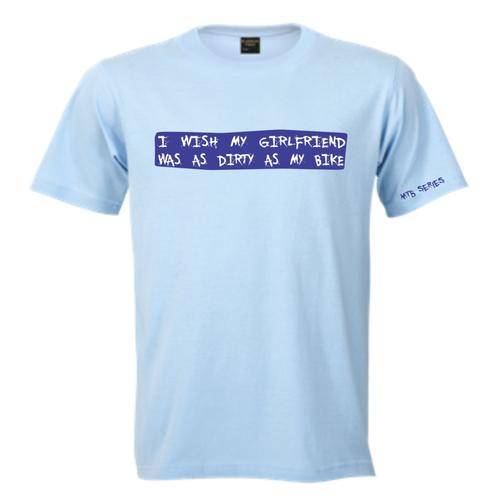 Mountain Bike - MTB -T-shirt Series - I wish my girlfriend