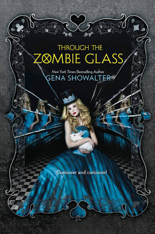 Alice Through the Zombie Glass : GENA SHOWALTER - 474pages - Softcover - CONDITION: New & UNREAD***
