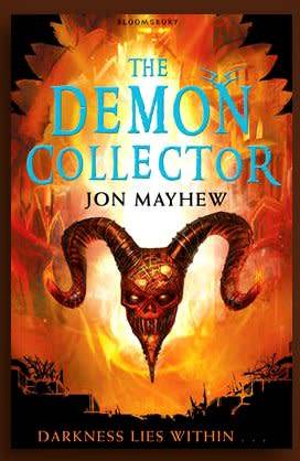 JON MAYHEW : The Demon Collector - Bloomsbury Hardback - First Edition + 1st Printing - 2011:UK