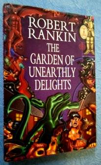 The Garden of Unearthly Delights by ROBERT RANKIN - Hardcover - In Very Good Condition***