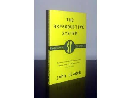 JOHN SLADEK - The Reproductive System - 2011 - SF GOLLANCZ - Brand New Book*****