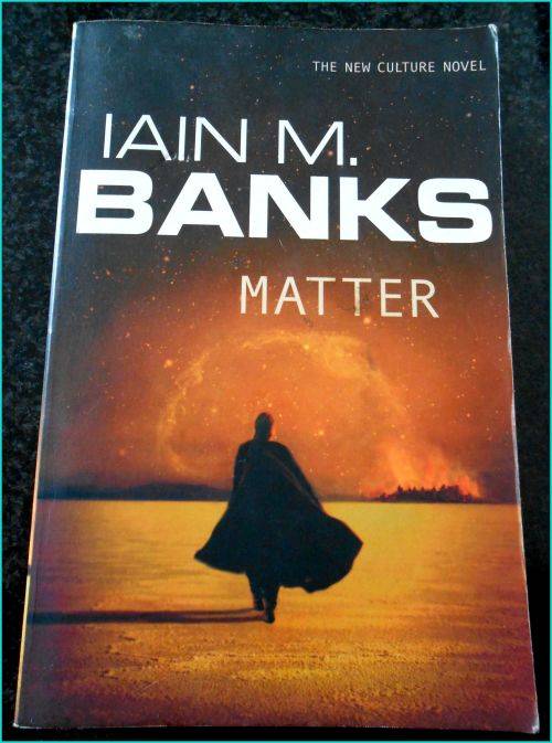 IAIN M. BANKS - MATTER - ORBIT PRESS - LARGE SOFTCOVER - CONDITION: Very Good*
