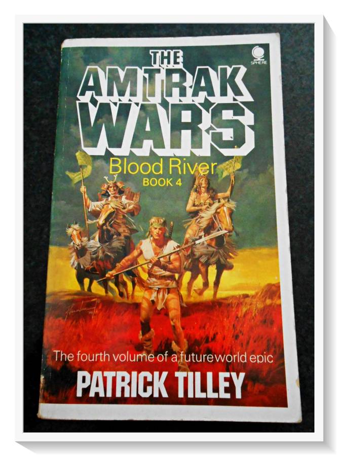 The AMTRAK WARS: Book 4 Blood River - Patrick Tilley - Paperback - Condition: B