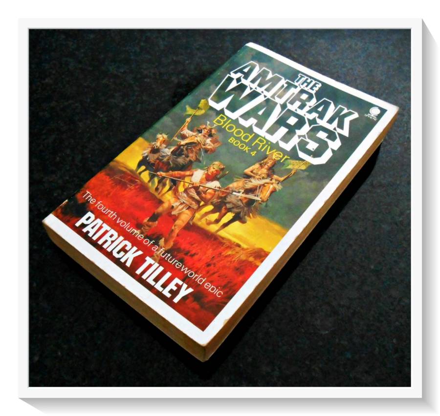 The AMTRAK WARS: Book 4 Blood River - Patrick Tilley - Paperback - Condition: B