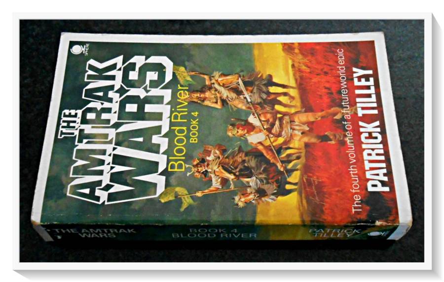 The AMTRAK WARS: Book 4 Blood River - Patrick Tilley - Paperback - Condition: B