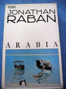 ARABIA BY JONATHAN RABAN - SOFTCOVER - WELL KEPT & NEAT - SEE PIC.