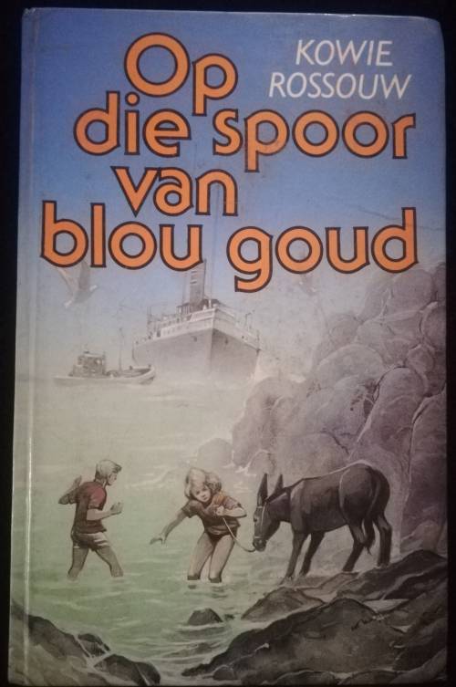 Op Die Spoor Van Blou Goud - Kowie Rossouw