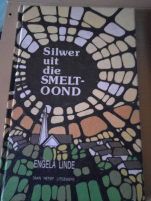 Silwer Uit Die Smelt-Oond - Engela Linde