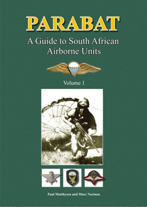 Parabat - A guide to South African Airborne units - Volume 1
