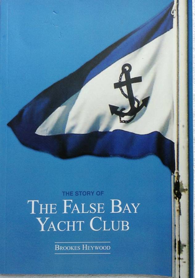 The Story of The False Bay Yacht Club - Brookes Heywood