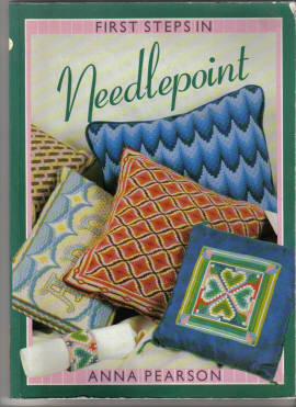 First Steps in Needlepoint by Anna Pearson