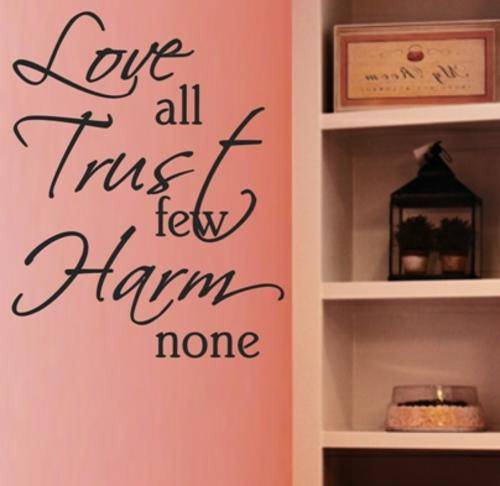 VINYL DECAL - LOVE ALL TRUST FEW HARM NONE INSPIRATIONAL QUOTE TYPE 2 - WALL ART