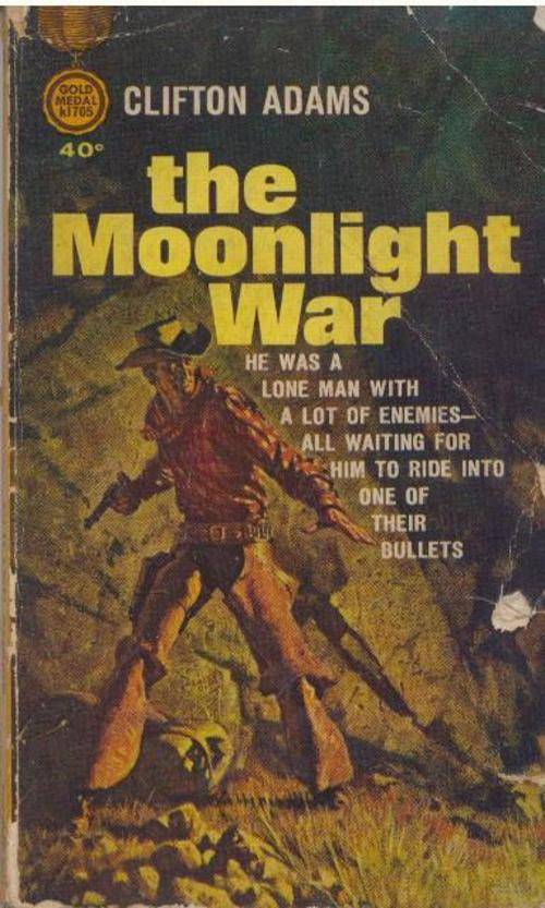 STOCK CLEARANCE SALE - The Moonlight War -- Clifton Adams!!
