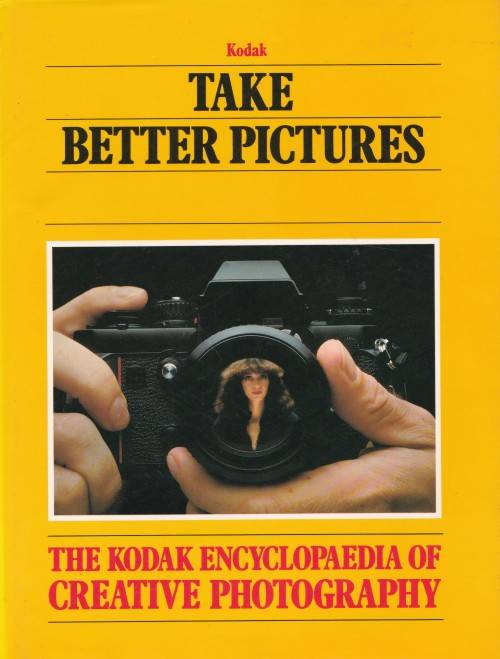 THE KODAK ENCYCLOPEDIA OF CREATIVE PHOTOGRAPHY. (TAKE BETTER PICTURES) SEE BELOW !!