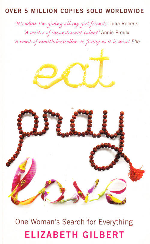 EAT PRAY LOVE (ELIZABETH GILBERT)
