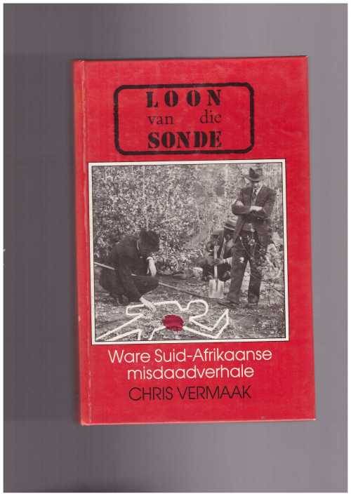 LOON VAN DIE SONDE, Ware Suid-Afrikaanse misdaadverhale
