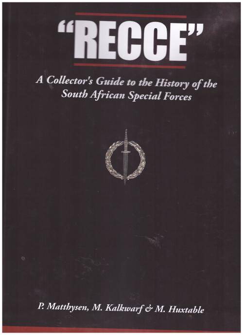 " RECCE" A COLLECTOR'S GUIDE TO THE HISTORY OF THE SOUTH AFRICAN SPECIAL FORCES, 1 ST ED.