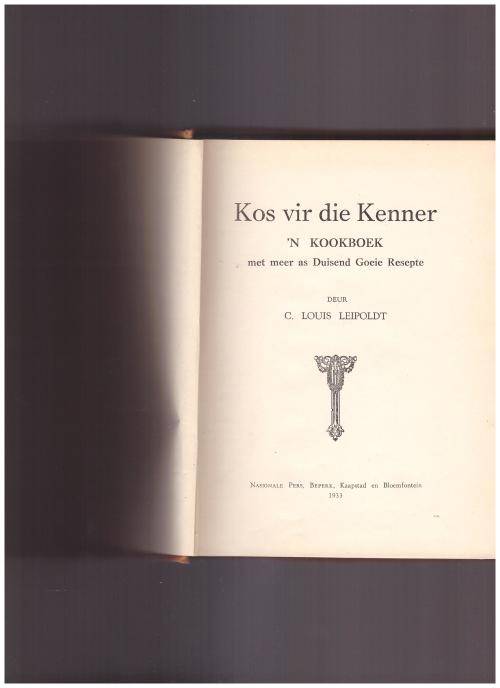 KOS VIR DIE KENNER DEUR C. LOUIS LEIPOLDT, 1 STE UITG. 1933.
