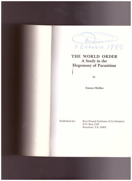 THE WORLD ORDER, A STUDY IN THE HEGEMONY OF PARASITISM *SIGNED*
