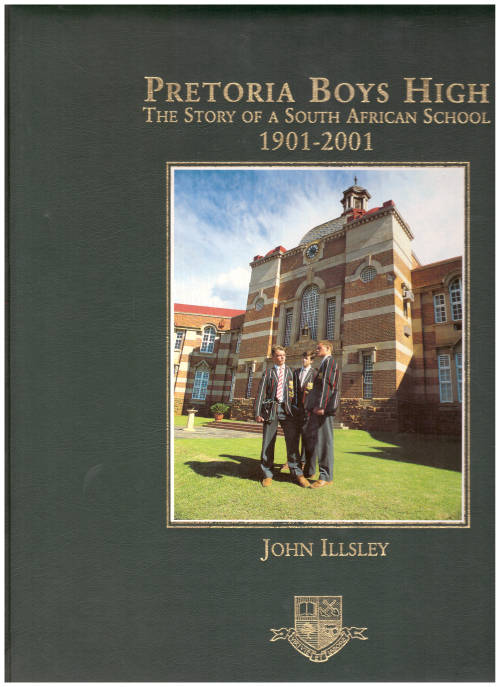 PRETORIA BOYS HIGH, THE STORY OF A SOUTH AFRICAN SCHOOL 1901-2001 *SIGNED*