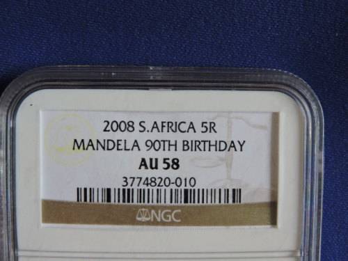 2008 Mandela R5 90th Birthday Coin Graded AU 58  ( REDUCED TO SELL )