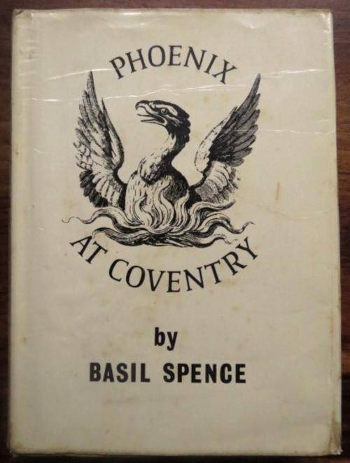 Phoenix at Coventry. The building of a cathedral by Basil Spence, October 1962 First Edition