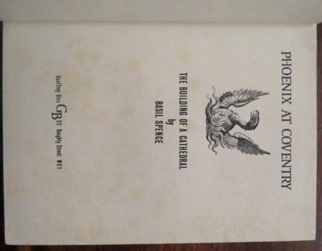 Phoenix at Coventry. The building of a cathedral by Basil Spence, October 1962 First Edition