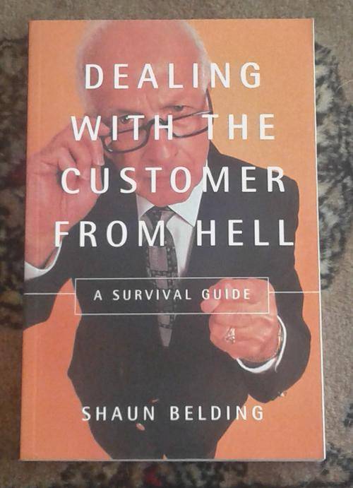 `Dealing with the customer from hell. A survival guide` by Shaun Belding ISBN0773761039