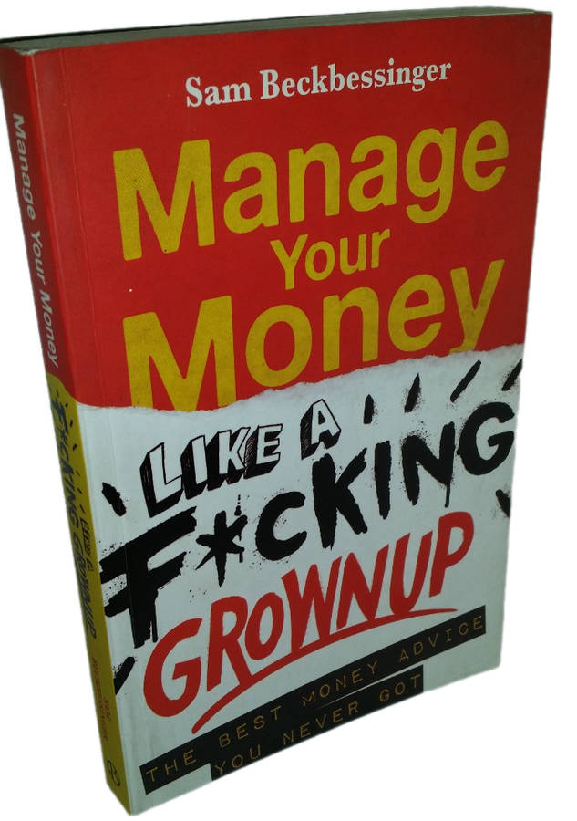 BOOKS -  Manage Your Money like a F*cking Grownup: The Best Money Advice You Never Got