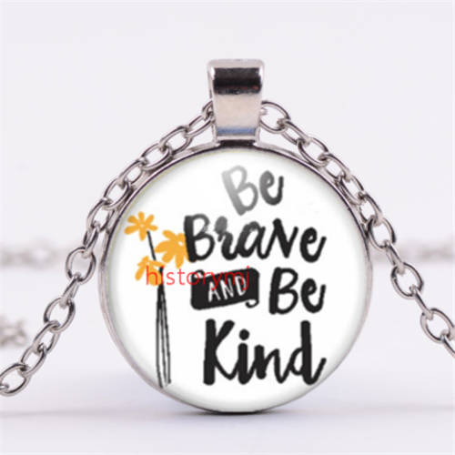 "Be brave and be kind" Cabochon Glass Silver Pendant Necklace