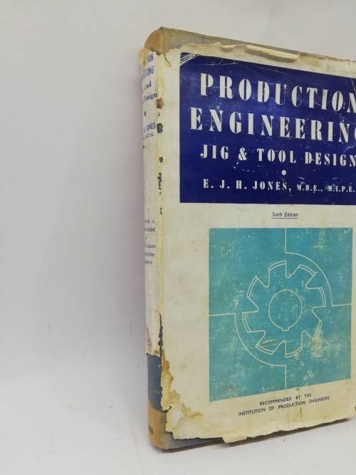 Vintage Production Engineering: Jig and Fool Design F. J. H. Jones
