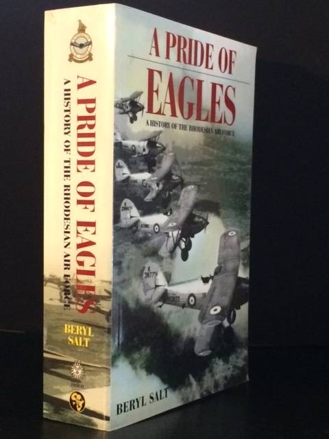 A Pride of Eagles - A History of the Rhodesian Air Force ~ Beryl Salt 2015 Edition ~ As New