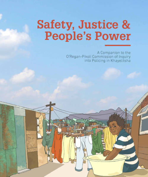 Safety, Justice & People's Power A Companion to the O'Regan-Pikoli Commission of Inquiry ...