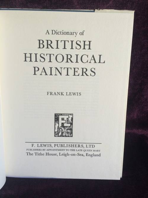 A Dictionary of British Historical Painters by Frank Lewis | Hard Cover w Dust Jacket First Ed1979