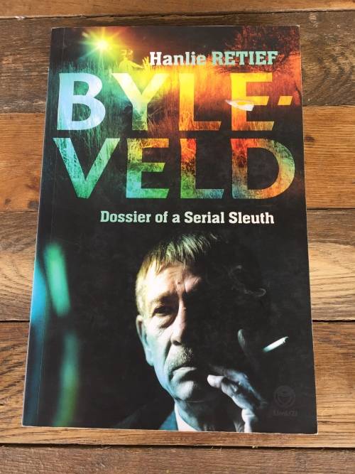 Byleveld Dossier of a Serial Sleuth Hanlie Retief