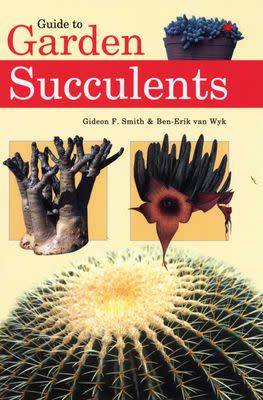 Guide To Garden Succulents by Gideon F Smith and Ben-Erik van Wyk