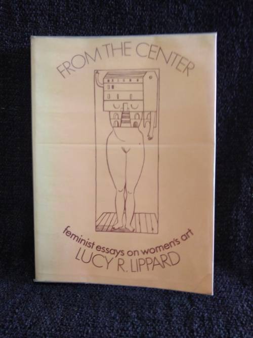 From the Center Feminist Essays on Women`s Art by Lucy R. Lippard