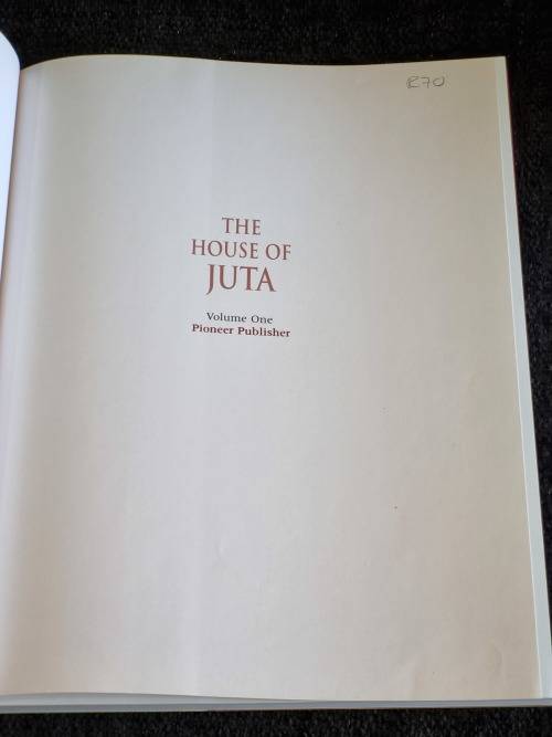 The House of Juta. Volume 1 : Pioneer Publisher . 1853 - 1903 by Wessel de Kock